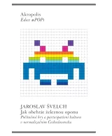 Kniha Jak obehrát železnou oponu - Počítačové hry a participativní kultura v normalizačním Československu