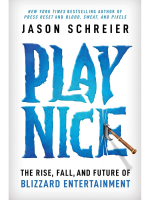 Kniha Play Nice: The Rise, Fall, and Future Of Blizzard Entertainment ENG