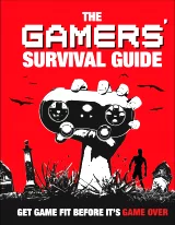 Kniha The Gamers Survival Guide: Get Game Fit Before Its Game Over