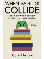 Kniha When Worlds Collide : How Video Games Reinvent Storytelling and Why It Matters ENG