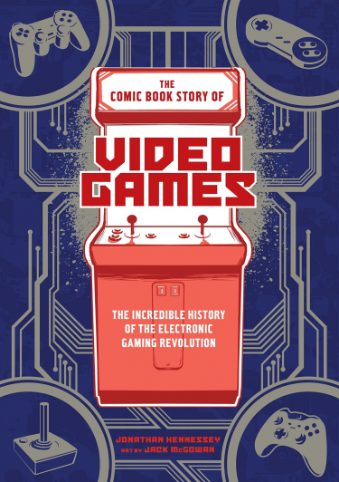 Komiks The Comic Book Story of Video Games : The Incredible History of the Electronic Gaming Revolution