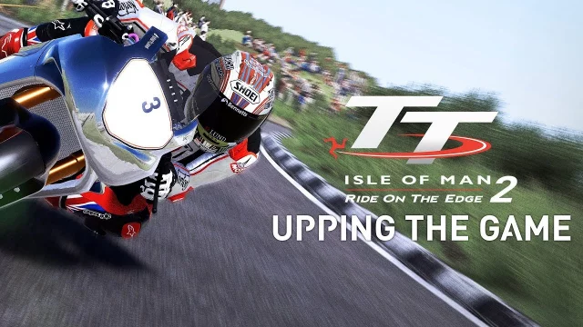 TT Isle of Man 2 - Upping The Game!