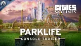 Cities : Skylines - Parklife on Console - Available Now!